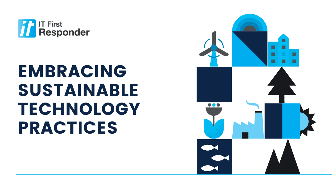How to Embrace Sustainable Technology Practices in Business: 7 Tips