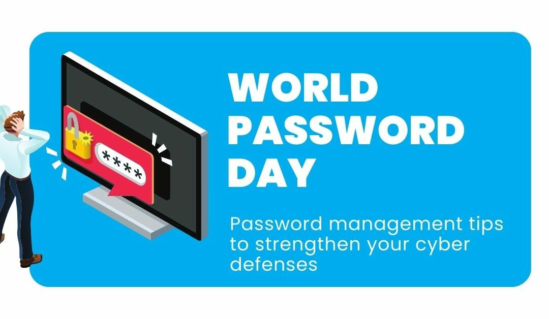 Strengthen Your Cyber Defenses: 10 Password Management Tips for World Password Day
